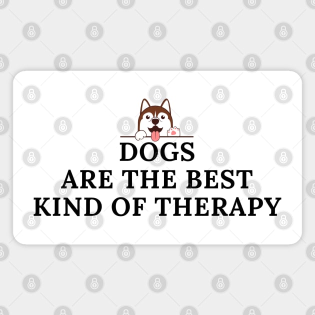 Dogs Are The Best Kind of Therapy Magnet by DMS DESIGN